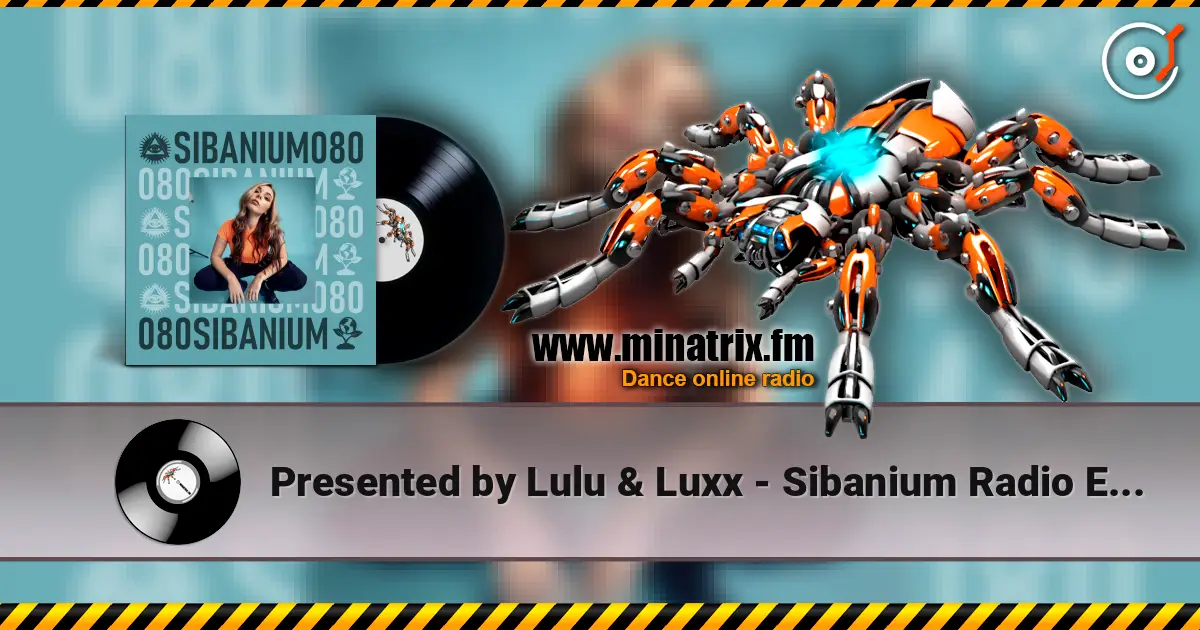 Presented by Lulu & Luxx - Sibanium Radio EP080 escuchar online en alta calidad | Minatrix.FM