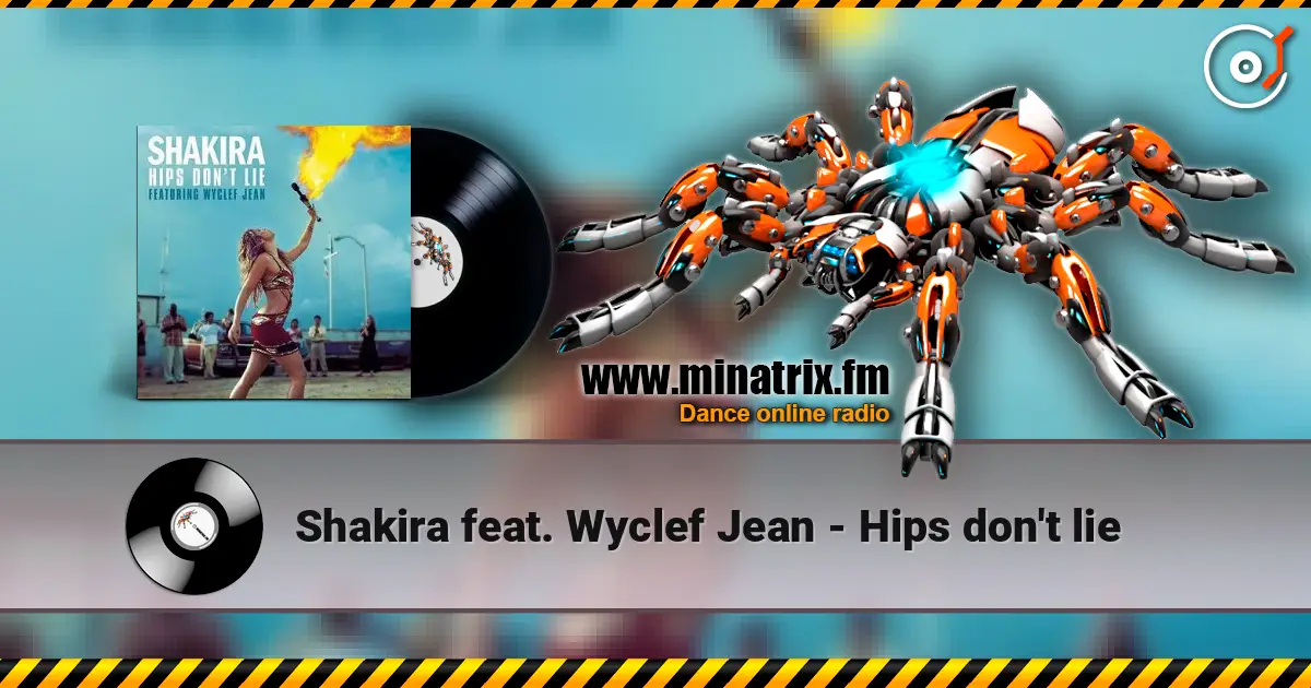 Shakira feat. Wyclef Jean - Hips don't lie escuchar online en alta calidad | Minatrix.FM