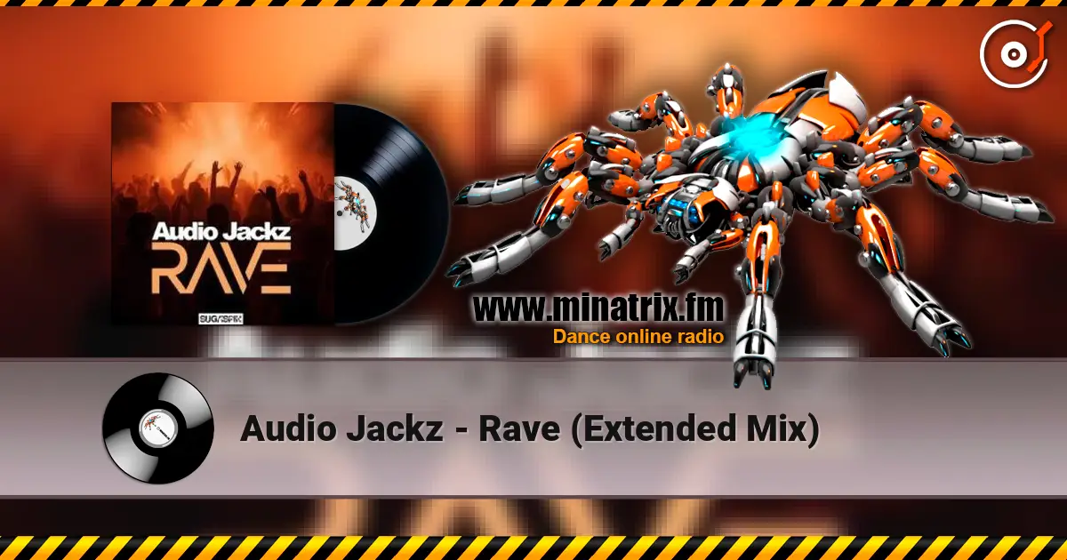 Audio Jackz - Rave (Extended Mix) escuchar online en alta calidad | Minatrix.FM