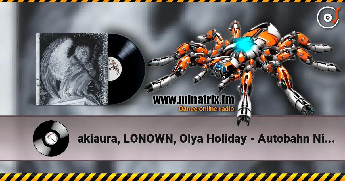 akiaura, LONOWN, Olya Holiday - Autobahn Nights escuchar online en alta calidad | Minatrix.FM