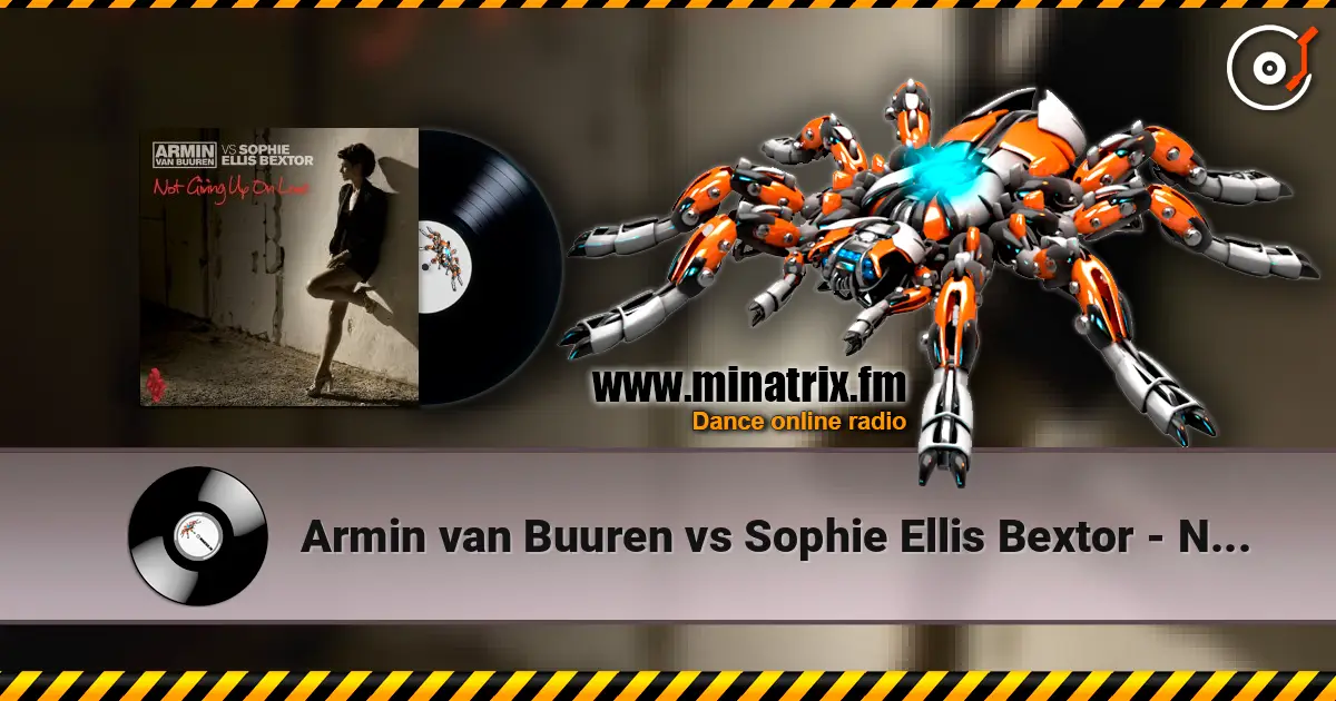 Armin van Buuren vs Sophie Ellis Bextor - Not Giving Up On Love (Radio Edit) escuchar online en alta calidad | Minatrix.FM