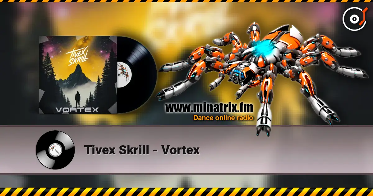 Tivex Skrill - Vortex escuchar online en alta calidad | Minatrix.FM