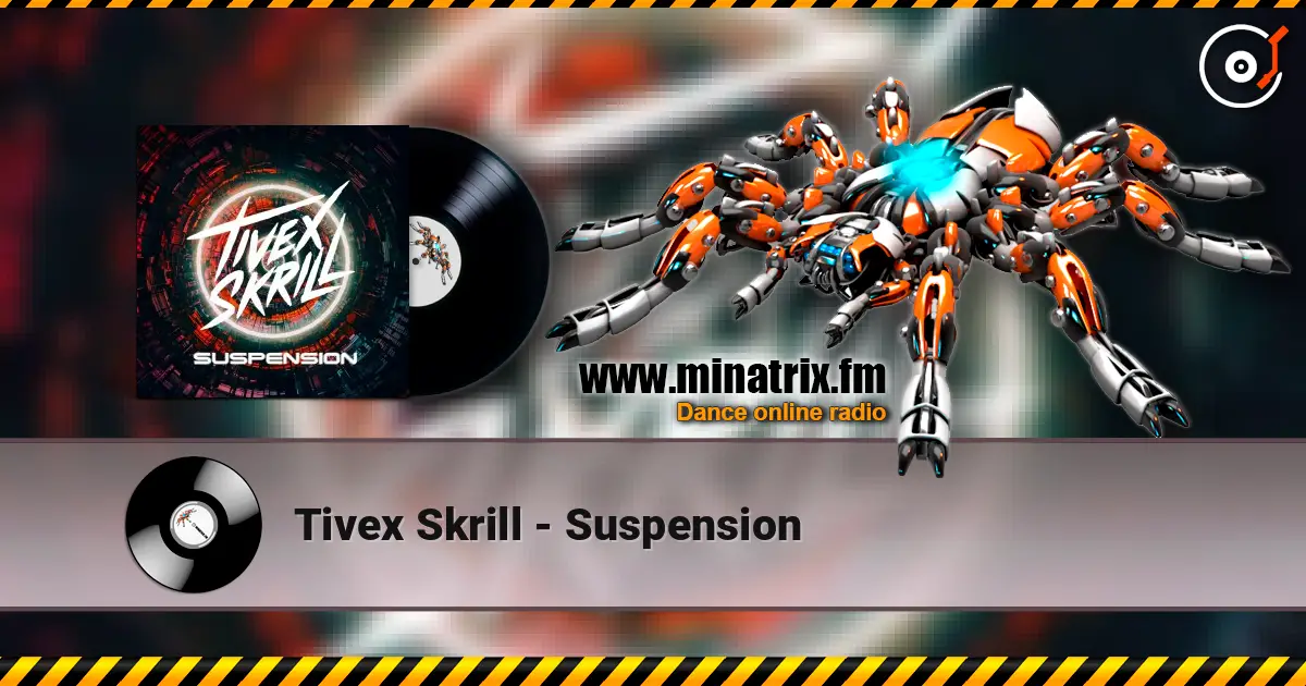 Tivex Skrill - Suspension escuchar online en alta calidad | Minatrix.FM