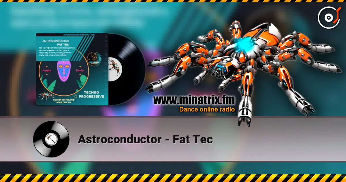 Astroconductor - Fat Tec escuchar online en alta calidad | Minatrix.FM