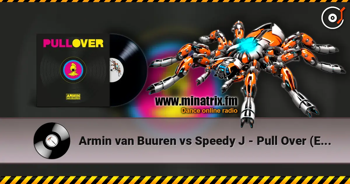 Armin van Buuren vs Speedy J - Pull Over (Extended Mix) escuchar online en alta calidad | Minatrix.FM