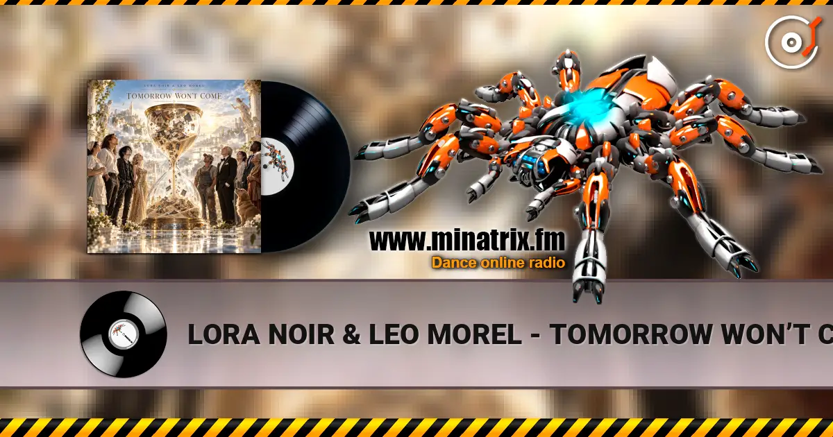 LORA NOIR & LEO MOREL - TOMORROW WON’T COME escuchar online en alta calidad | Minatrix.FM