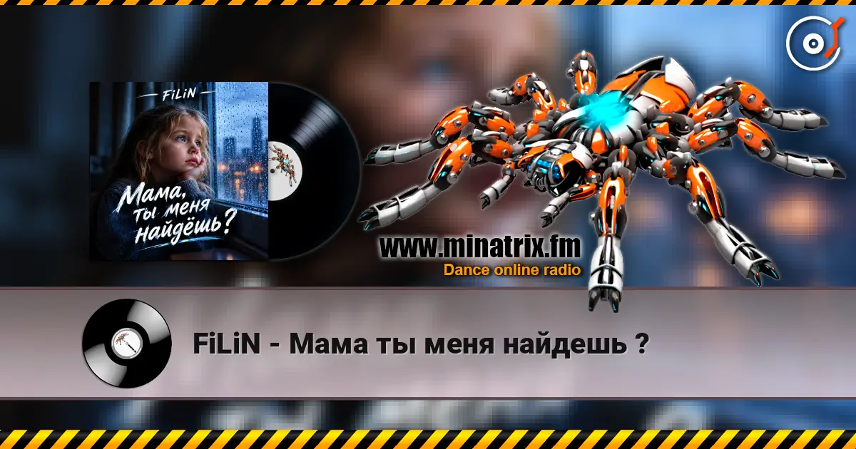 FiLiN - Мама ты меня найдешь ? escuchar online en alta calidad | Minatrix.FM