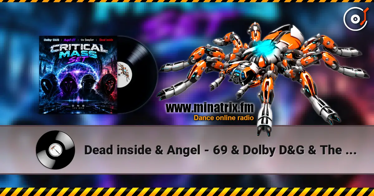 Dead inside & Angel - 69 & Dolby D&G & The Sampler - Critical Mass set escuchar online en alta calidad | Minatrix.FM