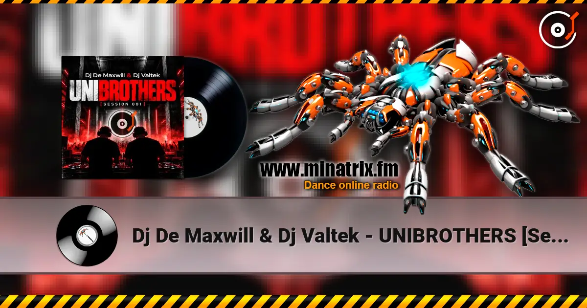 Dj De Maxwill & Dj Valtek - UNIBROTHERS [Session 001] escuchar online en alta calidad | Minatrix.FM