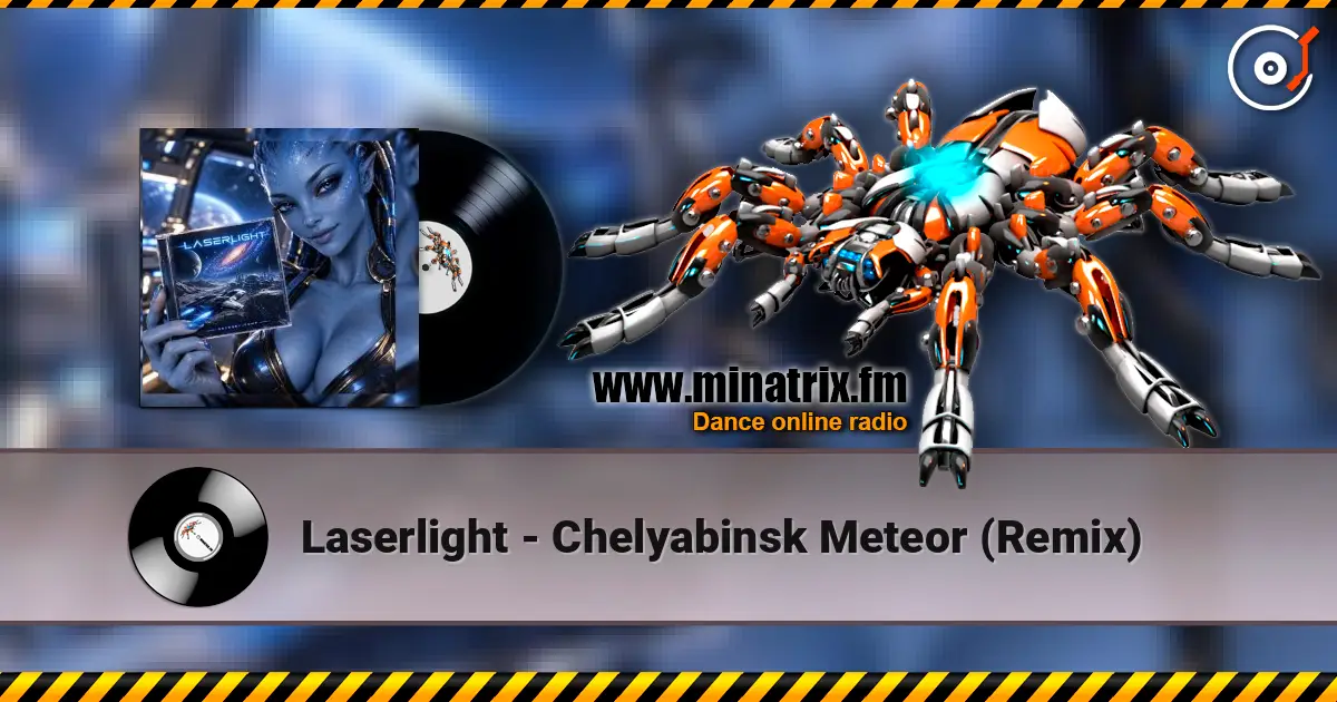 Laserlight - Chelyabinsk Meteor (Remix) escuchar online en alta calidad | Minatrix.FM