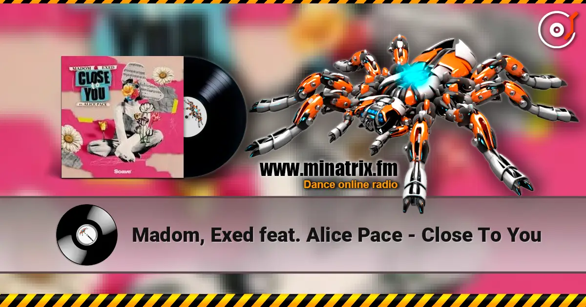 Madom, Exed feat. Alice Pace - Close To You escuchar online en alta calidad | Minatrix.FM