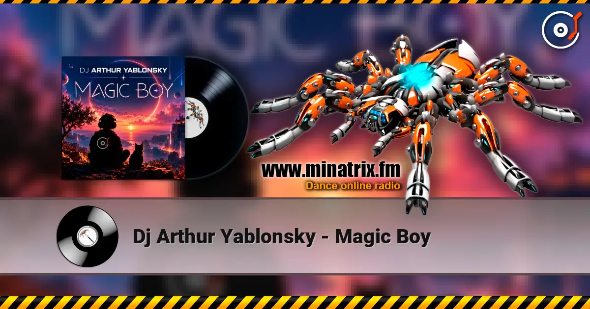 Dj Arthur Yablonsky - Magic Boy escuchar online en alta calidad | Minatrix.FM
