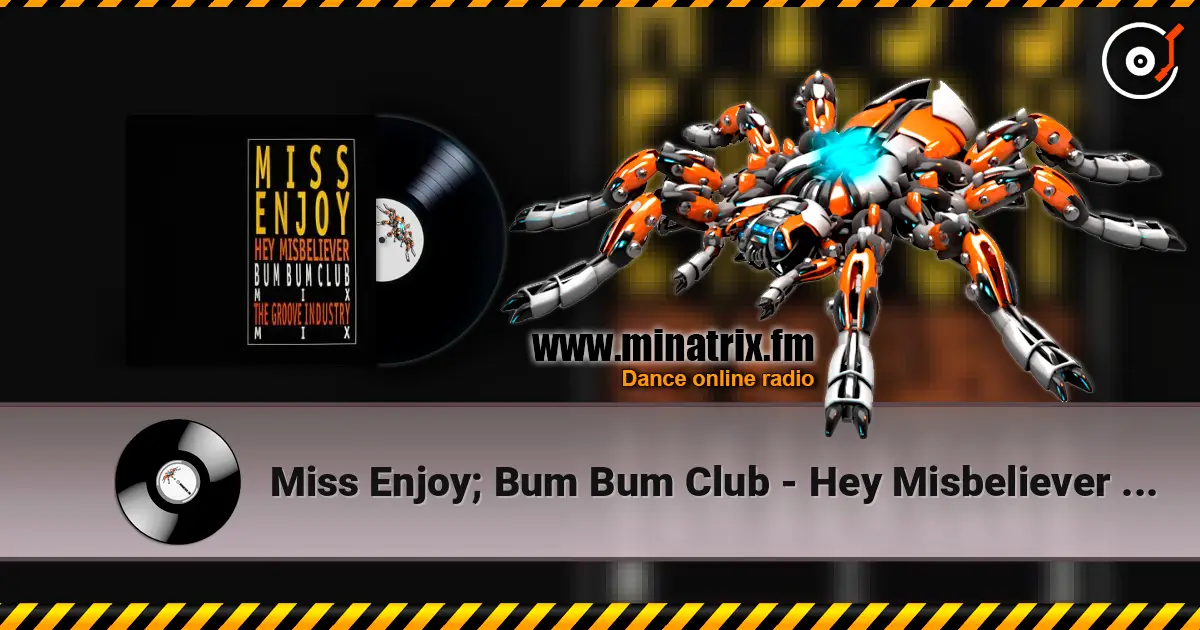 Miss Enjoy; Bum Bum Club - Hey Misbeliever (The Groove Industry Vocal Mix) escuchar online en alta calidad | Minatrix.FM