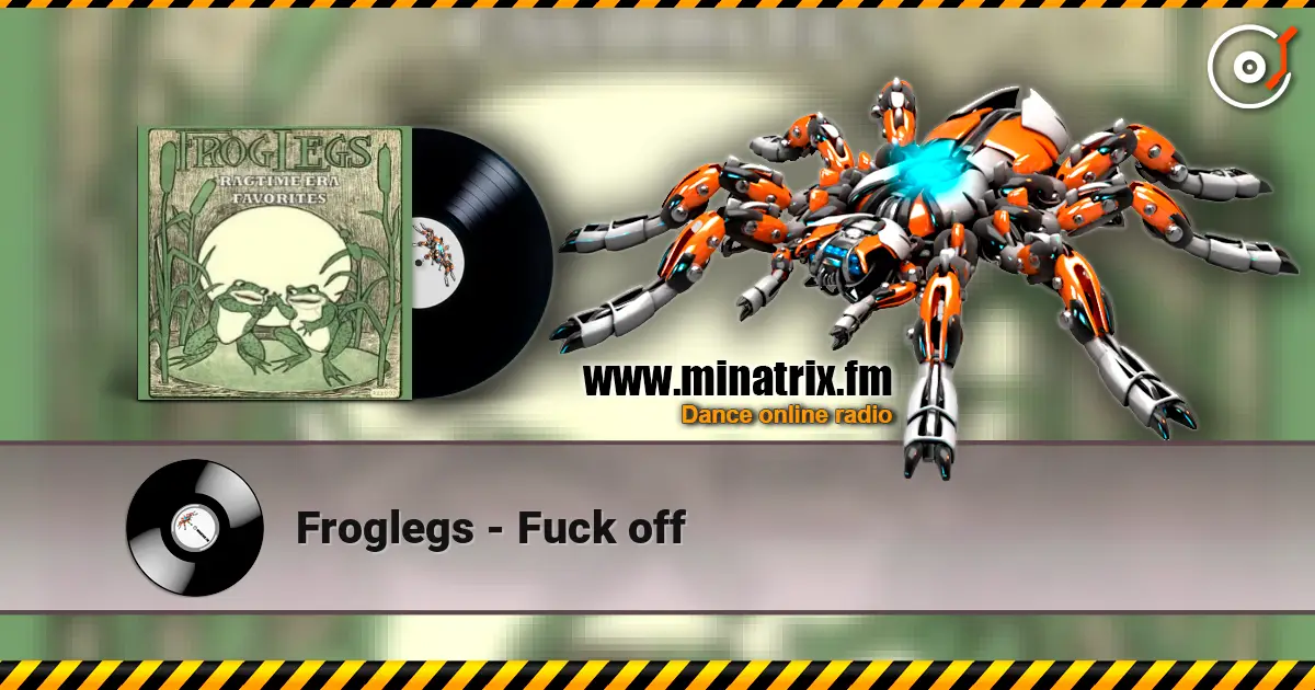 Froglegs - Fuck off escuchar online en alta calidad | Minatrix.FM