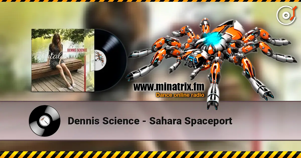 Dennis Science - Sahara Spaceport escuchar online en alta calidad | Minatrix.FM