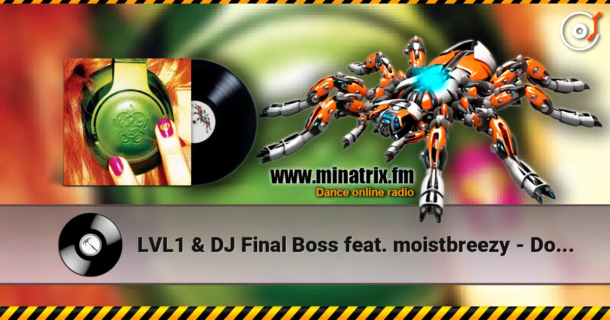 LVL1 & DJ Final Boss feat. moistbreezy - Don't Wanna Go Home escuchar online en alta calidad | Minatrix.FM