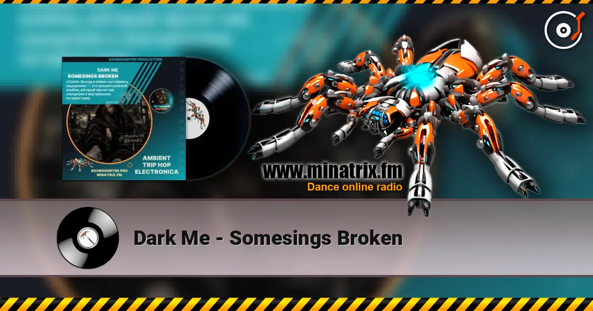 Dark Me - Somesings Broken escuchar online en alta calidad | Minatrix.FM