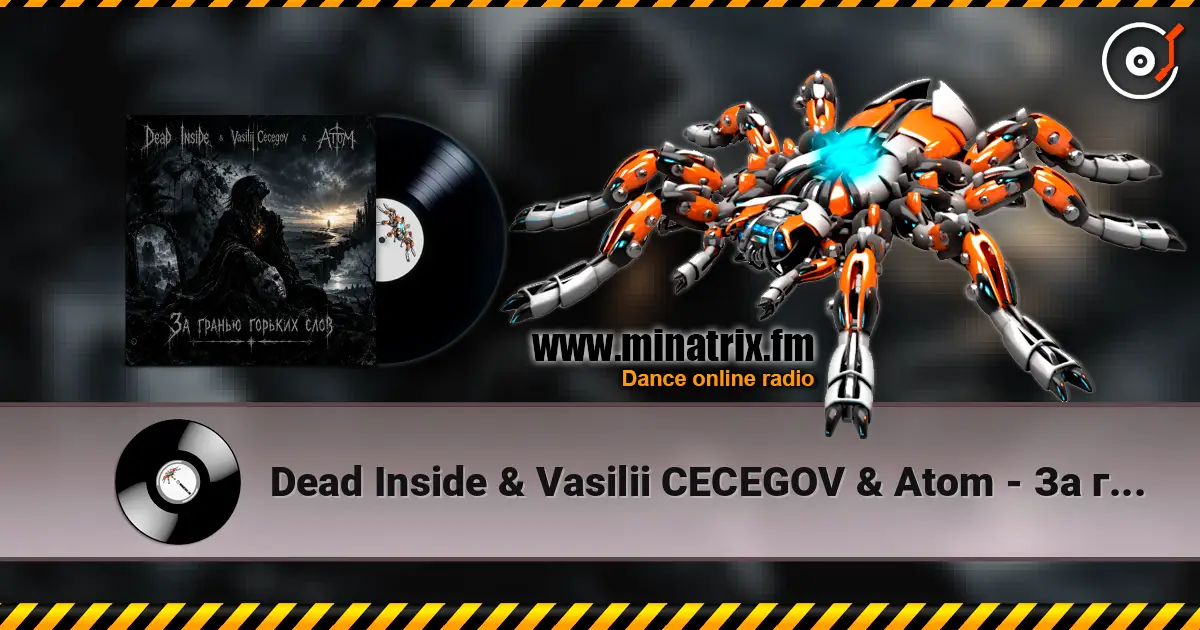 Dead Inside & Vasilii CECEGOV & Atom - За гранью горьких слов escuchar online en alta calidad | Minatrix.FM