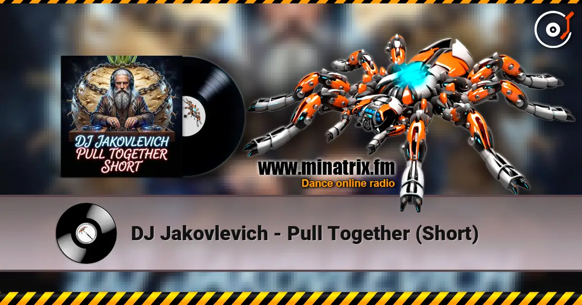 DJ Jakovlevich - Pull Together (Short) escuchar online en alta calidad | Minatrix.FM