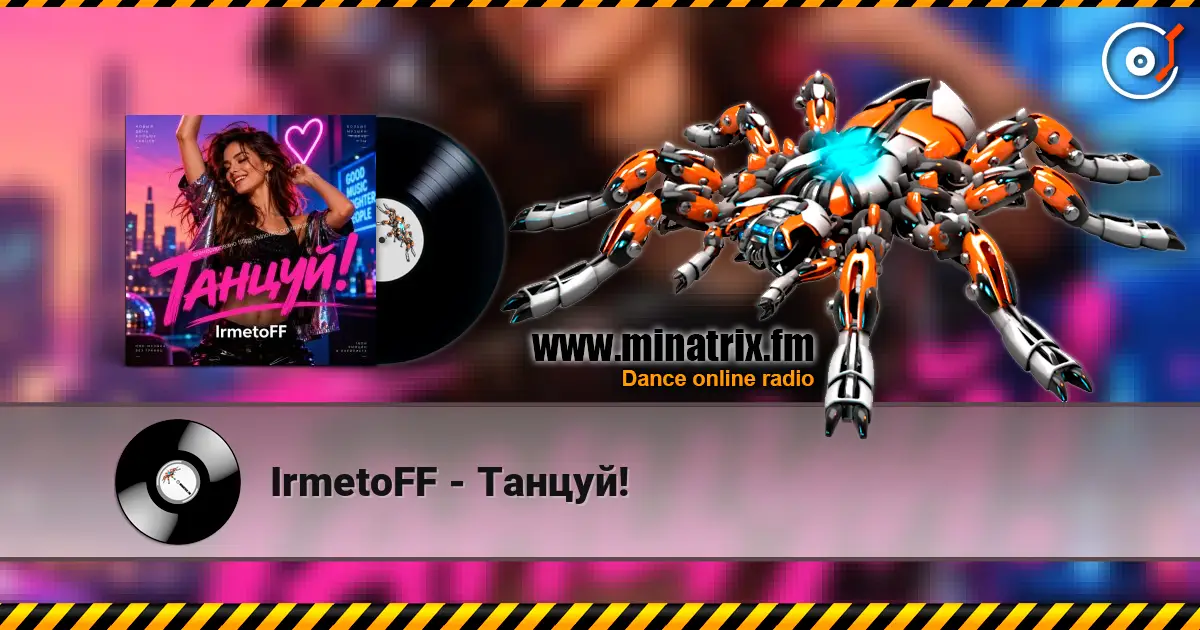 IrmetoFF - Танцуй! escuchar online en alta calidad | Minatrix.FM