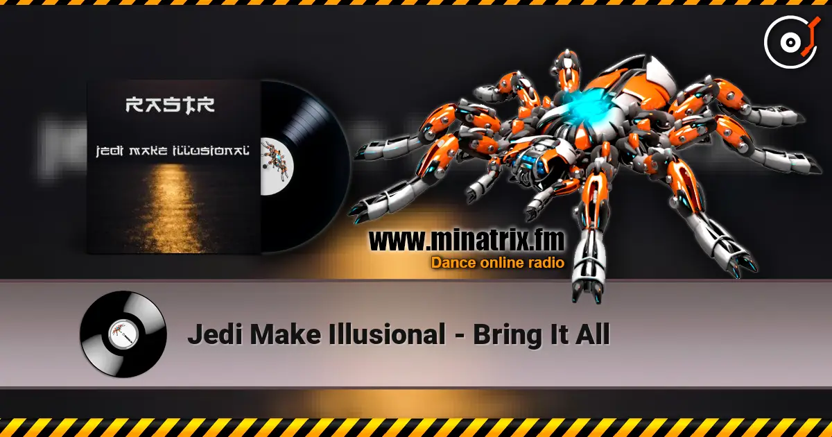 Jedi Make Illusional - Bring It All escuchar online en alta calidad | Minatrix.FM