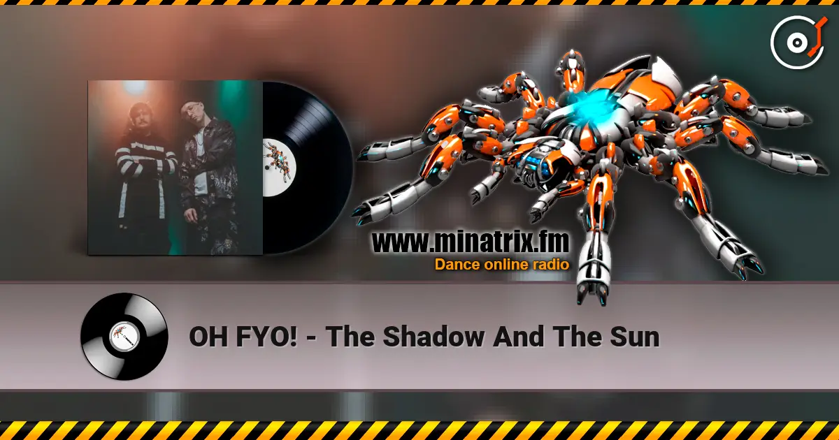 OH FYO! - The Shadow And The Sun escuchar online en alta calidad | Minatrix.FM
