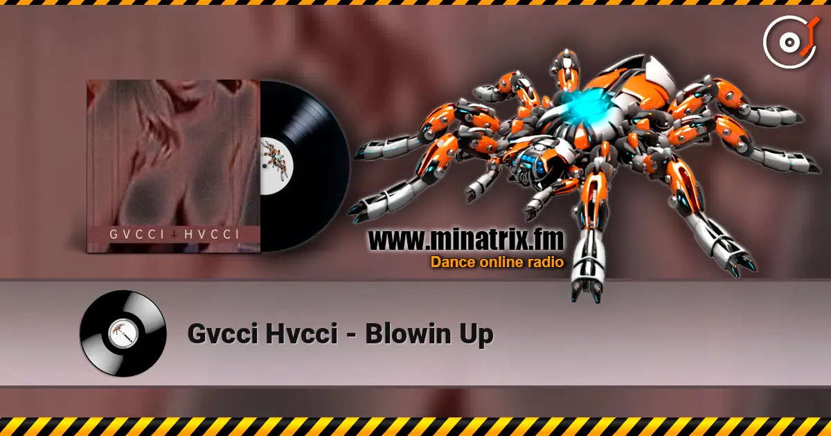 Gvcci Hvcci - Blowin Up escuchar online en alta calidad | Minatrix.FM