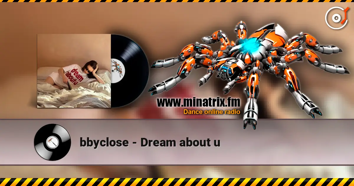 bbyclose - Dream about u escuchar online en alta calidad | Minatrix.FM