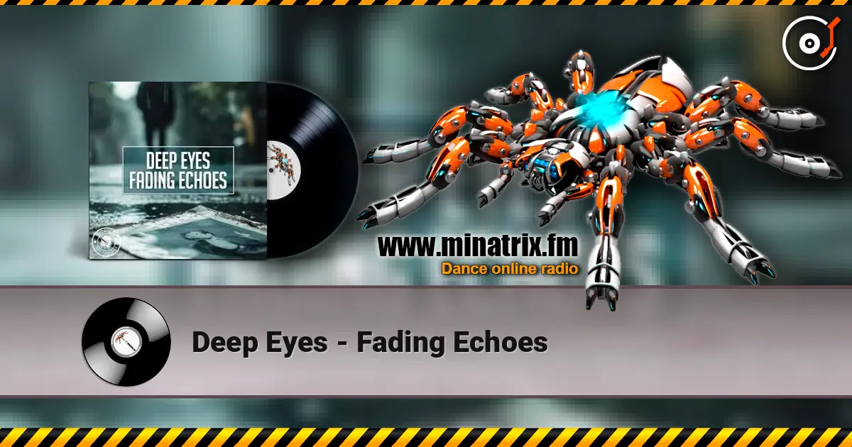 Deep Eyes - Fading Echoes escuchar online en alta calidad | Minatrix.FM