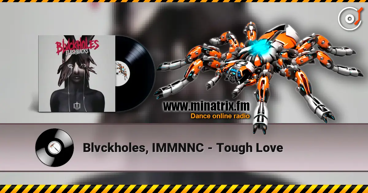 Blvckholes, IMMNNC - Tough Love escuchar online en alta calidad | Minatrix.FM