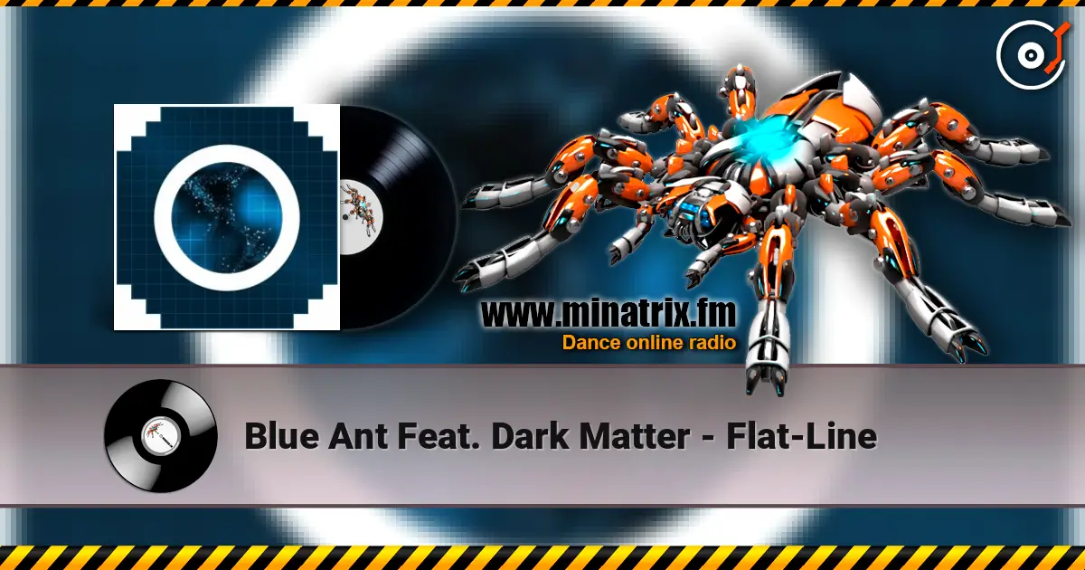 Blue Ant Feat. Dark Matter - Flat-Line escuchar online en alta calidad | Minatrix.FM