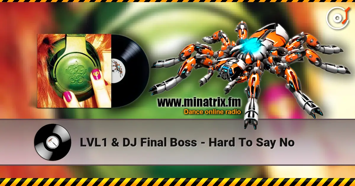 LVL1 & DJ Final Boss - Hard To Say No escuchar online en alta calidad | Minatrix.FM
