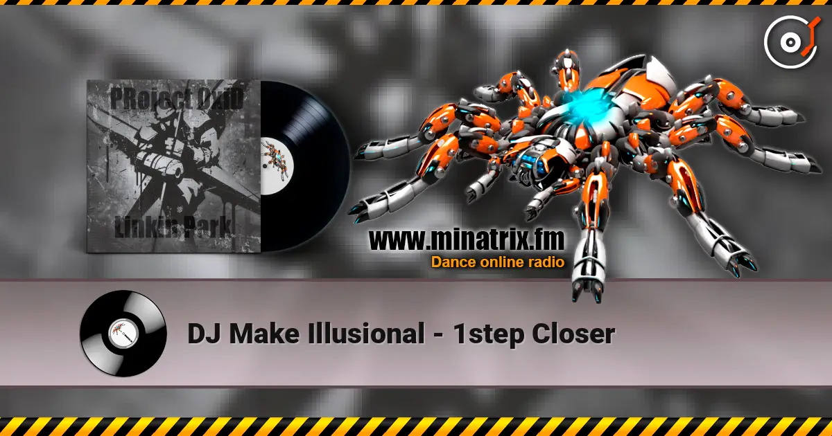 DJ Make Illusional - 1step Closer escuchar online en alta calidad | Minatrix.FM
