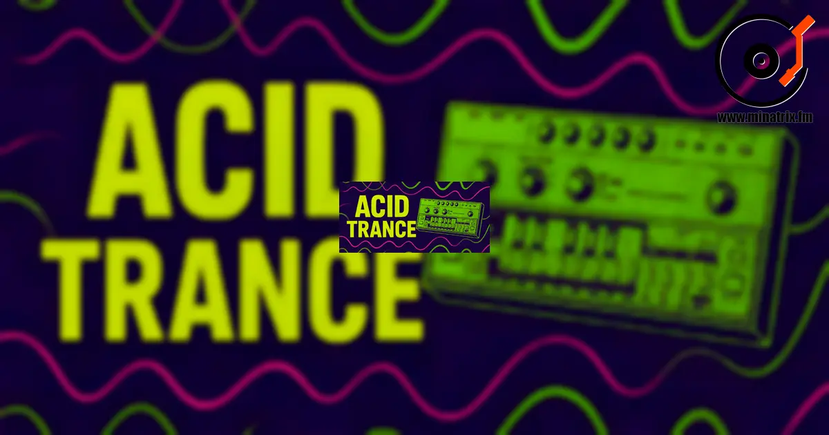 Acid Trance — historia del género, características y artistas famosos